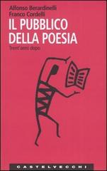 Il pubblico della poesia. Trent'anni dopo di Alfonso Berardinelli, Franco Cordelli edito da Castelvecchi