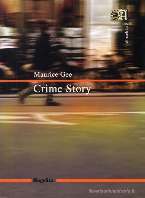 Crime story di Maurice Gee edito da Angelica