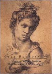 Casa Buonarroti. The drawings of Michelangelo. Ediz. inglese e italiana edito da Charta