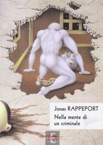 Nella mente di un criminale di Jonas Rappeport edito da Di Renzo Editore
