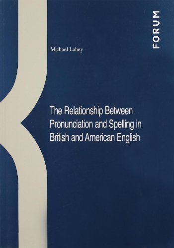 The relationship between pronunciation and spelling in british and american english di Michael Lahey edito da Forum Edizioni