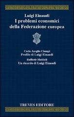 I problemi economici della Federazione europea di Luigi Einaudi edito da Treves Editore