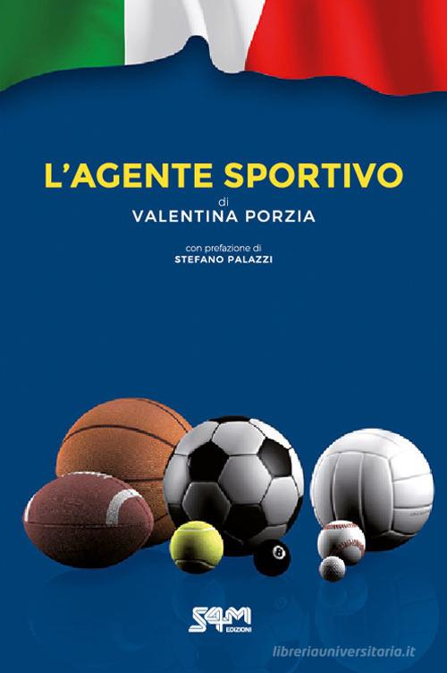 L' agente sportivo. Nuova ediz. di Valentina Porzia edito da S4M