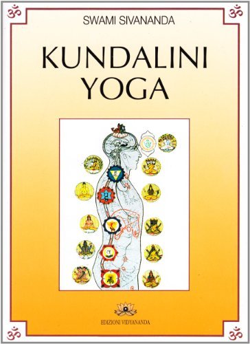 Kundalini yoga di Swami Saraswati Sivananda edito da Vidyananda