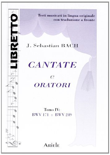 Cantate e oratori. Ediz. italiana e tedesca vol.4 di Johann Sebastian Bach edito da Ariele