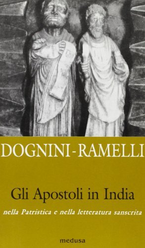 Gli apostoli in India. Nella patristica e nella letteratura sanscrita di Cristiano Dognini, Ilaria Ramelli edito da Medusa Edizioni