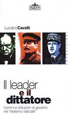 Il leader e il dittatore. Uomini e istituzioni di governo nel «realismo radicale» di Luciano Cavalli edito da Ideazione
