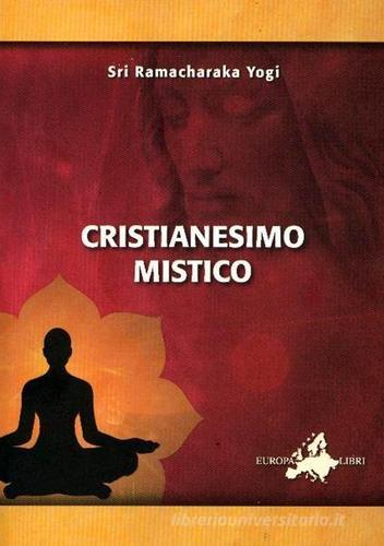 Cristianesimo mistico di Ramacharaka edito da Europa Libri (Roma)
