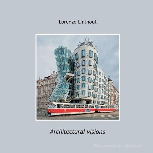 Architectural visions di Lorenzo Linthout edito da Youcanprint