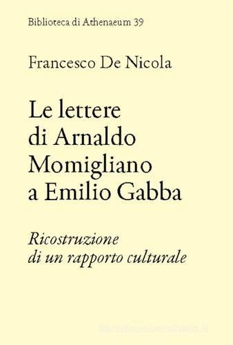 Le lettere di Arnaldo Momigliano a Emilio Gabba. Ricostruzione di un rapporto culturale di Francesco De Nicola edito da New Press