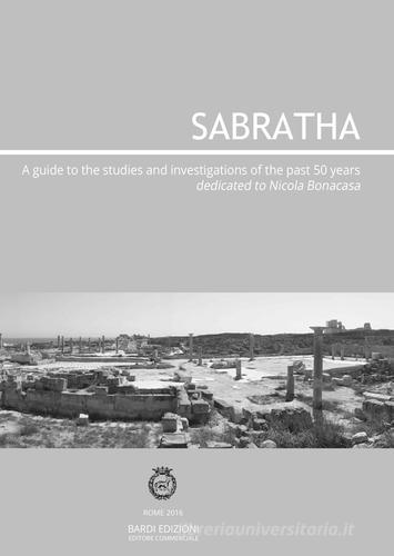 Sabratha. A guide to the studies and investigations conducted over the past 50 years di Aiosa, Bonacasa edito da Bardi Edizioni
