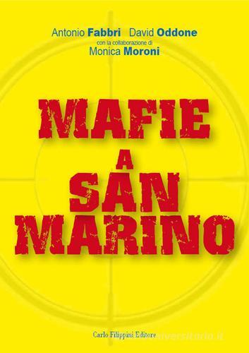 Mafie a San Marino di Antonio Fabbri, David Oddone, Monica Moroni edito da Carlo Filippini Editore