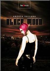 Black moon di Andrea Vallana edito da Liux Edizioni