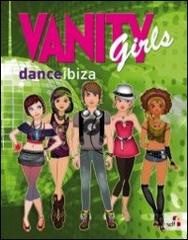 Vanity girls danceibiza. Ediz. illustrata. Con gadget edito da Scuola di Fumetto
