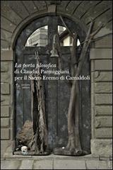 La porta filosofica di Claudio Parmiggiani per il Sacro Eremo di Camaldoli edito da Corsiero Editore