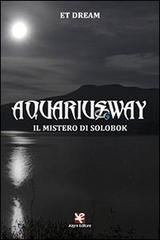 Aquariusway. Il mistero di Solobok di ET Dream edito da Algra