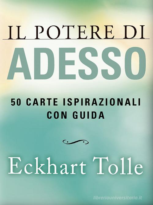 Il potere di adesso. 50 carte ispirazionali. Nuova ediz. di Eckhart Tolle edito da My Life