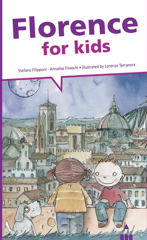 Florence for kids di Annalisa Fineschi, Stefano Filipponi edito da Lapis