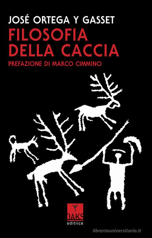 Filosofia della caccia di José Ortega y Gasset edito da Oaks Editrice