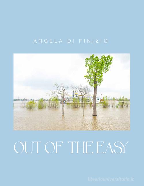 Out of the easy. Ediz. italiana e inglese di Angela Di Finizio edito da Mainland