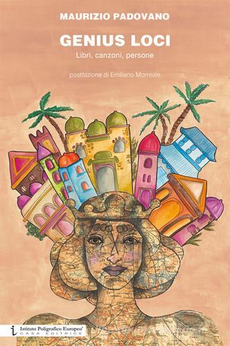 Genius loci. Libri, canzoni, persone di Maurizio Padovano edito da Istituto Poligrafico Europeo