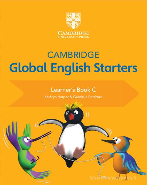 Cambridge global English starters. Learners book. Per la Scuola elementare vol.C di Kathryn Harper, Gabrielle Pritchard, Annie Altamirano edito da Cambridge