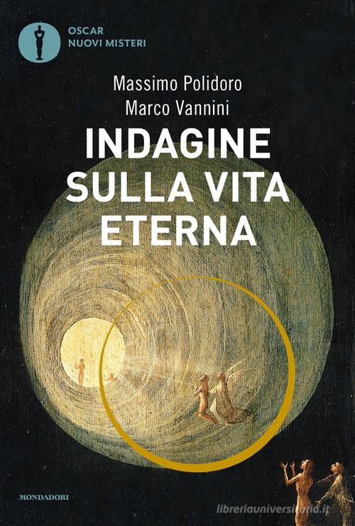 Indagine sulla vita eterna di Massimo Polidoro, Marco Vannini edito da Mondadori