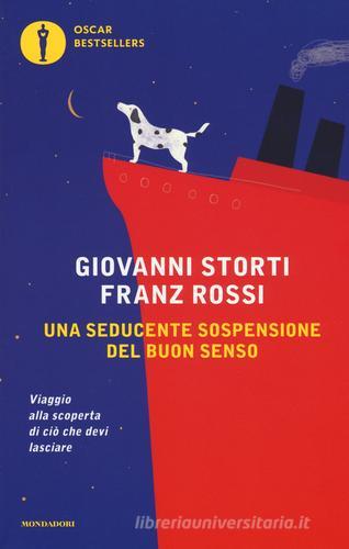 Una seducente sospensione del buon senso di Giovanni Storti, Franz Rossi edito da Mondadori