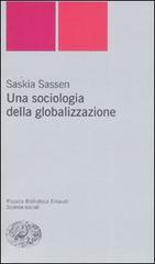 Una sociologia della globalizzazione di Saskia Sassen edito da Einaudi