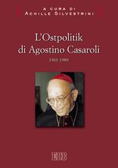 L' Ostpolitik di Agostino Casaroli 1963-1989 edito da EDB