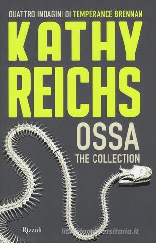 Ossa. The collection di Kathy Reichs edito da Rizzoli