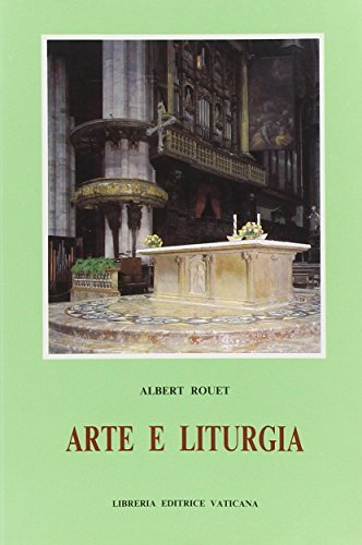Arte e liturgia di Albert Rouet edito da Libreria Editrice Vaticana