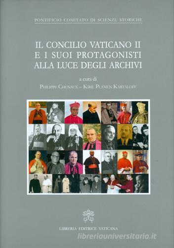 Il Concilio Vaticano II e i suoi protagonisti alla luce degli archivi edito da Libreria Editrice Vaticana