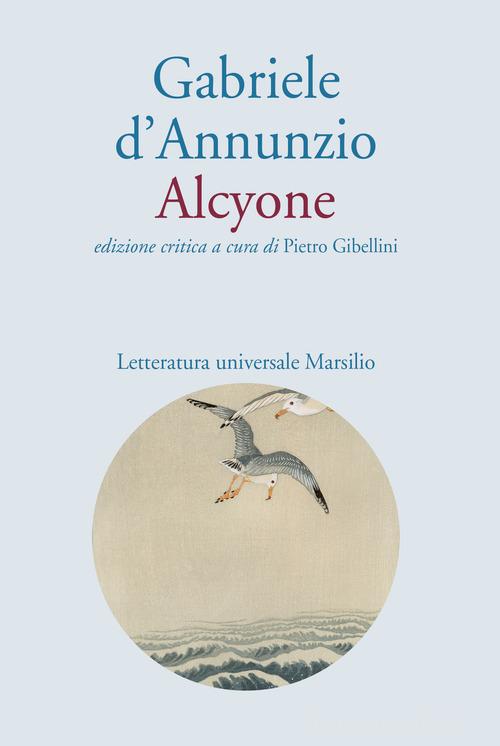 Alcyone. Ediz. critica di Gabriele D'Annunzio edito da Marsilio