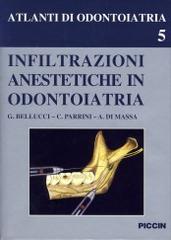 Infiltrazioni anestetiche in odontoiatria di Gualtiero Bellucci, C. Parrini, A. Di Massa edito da Piccin-Nuova Libraria