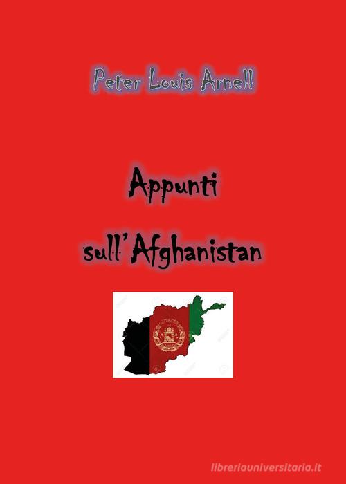 Appunti sull'Afghanistan di Peter Louis Arnell edito da Youcanprint