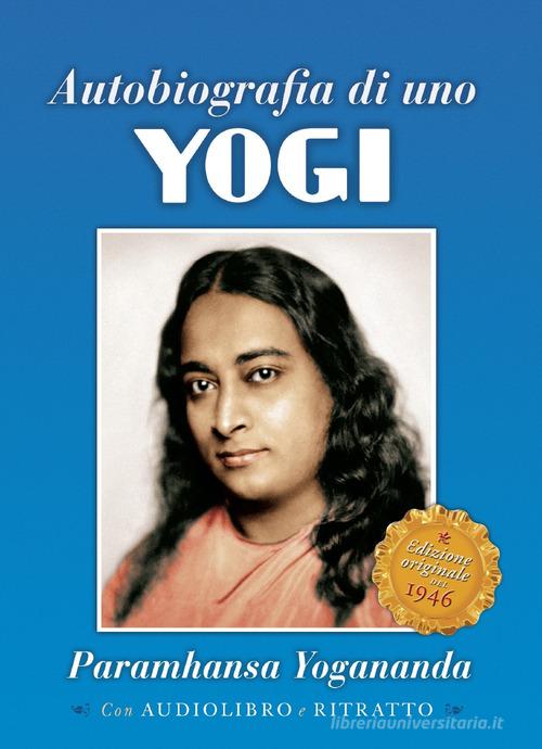 Autobiografia di uno yogi. Con CD-Audio di Yogananda (Swami) Paramhansa edito da Ananda Edizioni