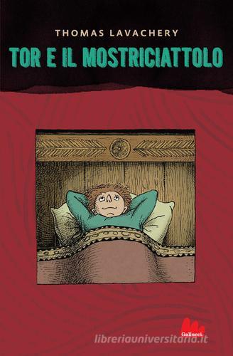 Tor e il mostriciattolo di Thomas Lavachery edito da Gallucci