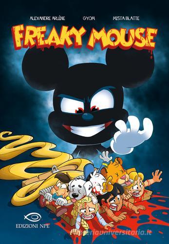 Freaky Mouse di Alexandre Arlène, Gyom, Mista Blatte edito da Edizioni NPE