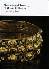 Museum and Treasury of Monza Cathedral. Concise guide di Graziano A. Vergani edito da Silvana