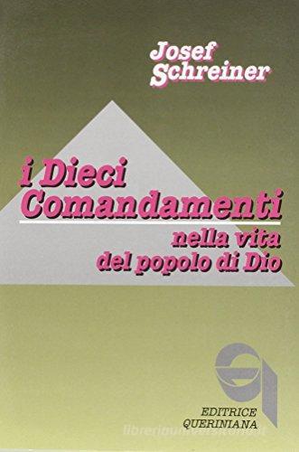 I dieci comandamenti nella vita del popolo di Dio di Josef Schreiner edito da Queriniana