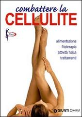 Combattere la cellulite. Alimentazione, fitoterapia, attività fisica, trattamenti di Elisa Lecci edito da Demetra