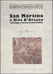 San Martino a Rive d'Arcano. Archeologia e storia di una pieve friulana edito da Campanotto