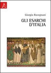 Gli esarchi d'Italia di Giorgio Ravegnani edito da Aracne