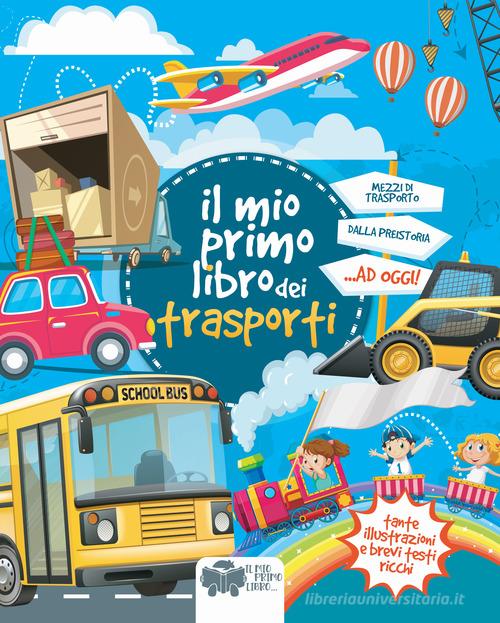 Il mio primo libro dei trasporti. Ediz. a colori di Alessia Riva edito da Edikids