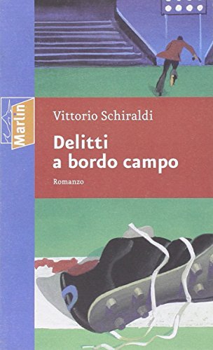 Delitti a bordo campo di Vittorio Schiraldi edito da Marlin (Cava de' Tirreni)