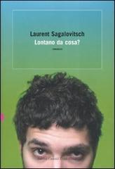 Lontano da cosa? di Laurent Sagalovitsch edito da Dalai Editore