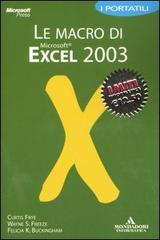 Le macro di Excel 2003 di Curtis Frye, Wayne S. Freeze, Felicia K. Buckingham edito da Mondadori Informatica