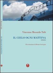 Libro Il cielo ogni mattina di Vincenza Musardo Talò Fiction book di Barbieri Selvaggi