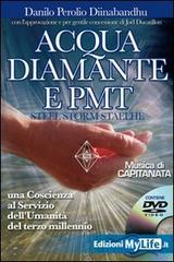 Acqua diamante e PMT. Una coscienza al servizio dell'umanità del terzo millennio. Con DVD di Danilo Diinabandhu Perolio edito da My Life